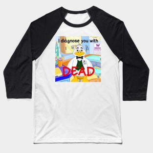 i diagnose you with dead Baseball T-Shirt